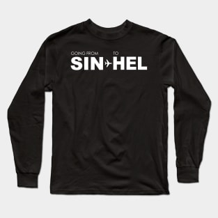 going from SIN to HEL Long Sleeve T-Shirt